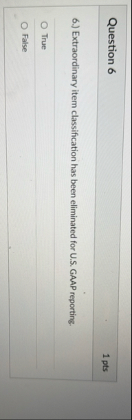 Question 6 1 pts 6 . ) Extraordinary item
