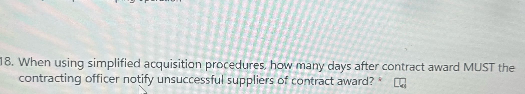 18. When using simplified acquisition procedures,