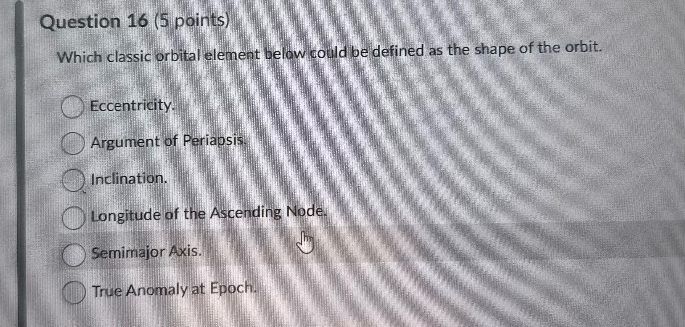 Question 16 (5 points) Which classic orbital