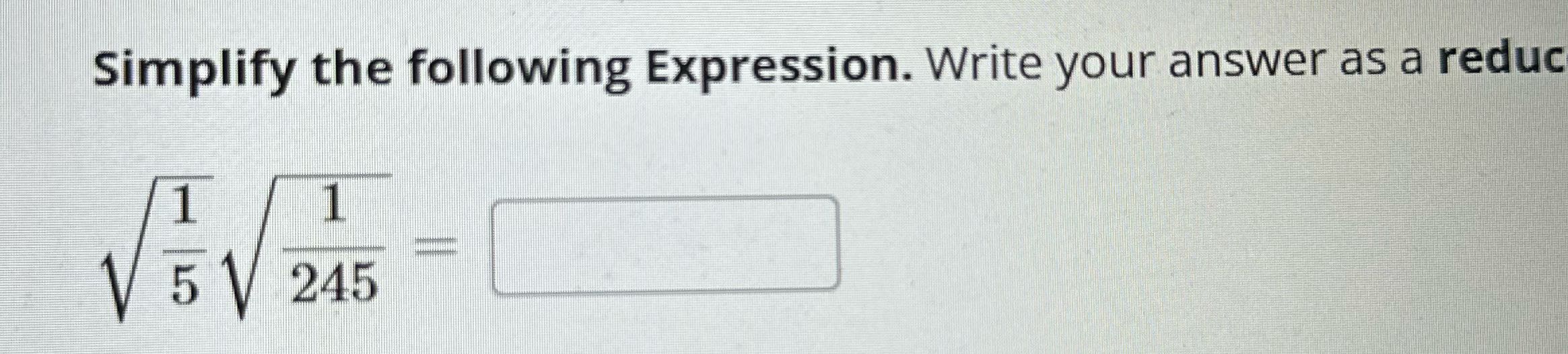 Simplify the following Expression. Write your