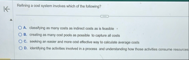 Refining a cost system involves which of the