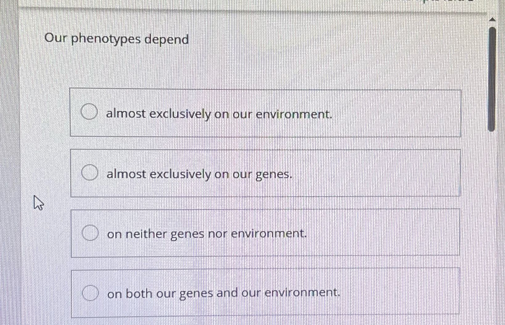 Our phenotypes depend O almost exclusively on our