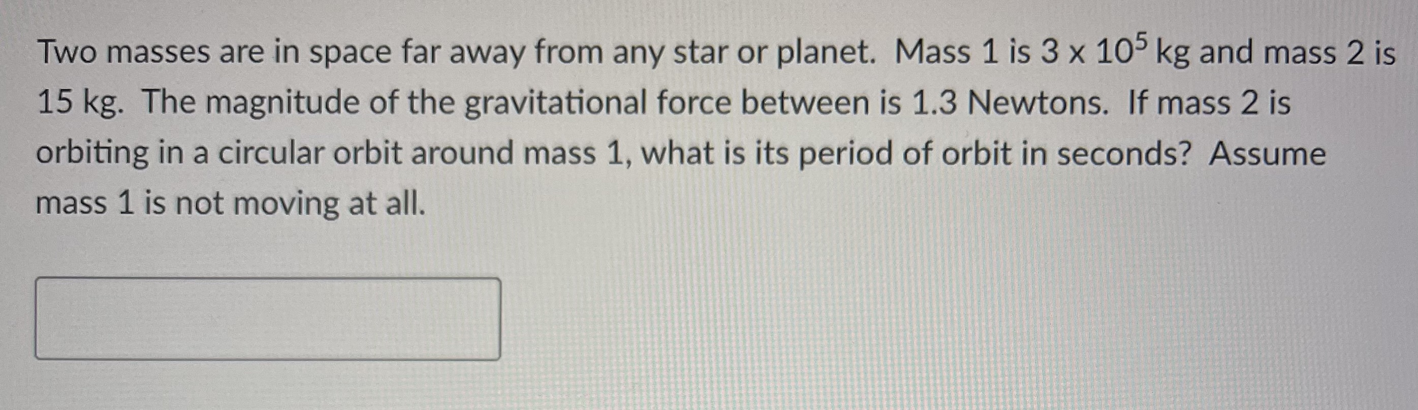 Answer the question Two masses are in space far