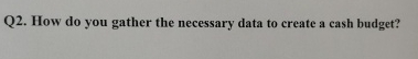 Q 2 . How do you gather the necessary data to