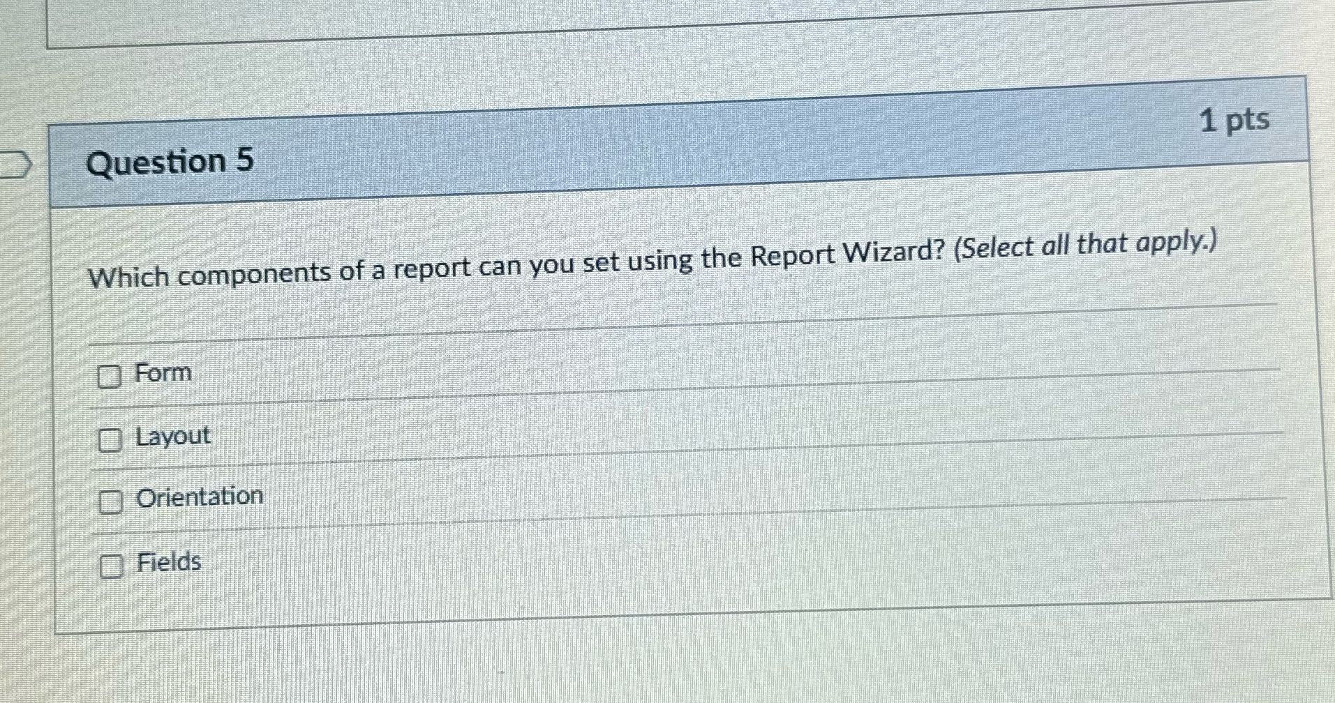 Question 5 1 pts Which components of a report can