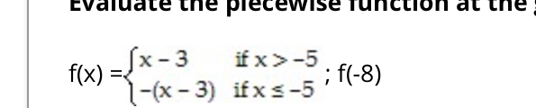 Evaluate the piecewise function at the given