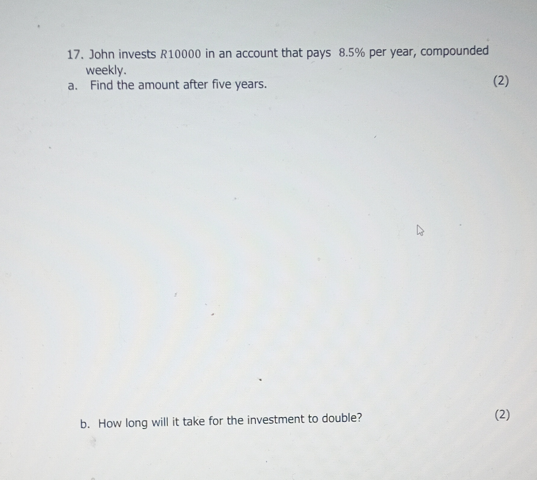 17. John invests R10000 in an account that pays