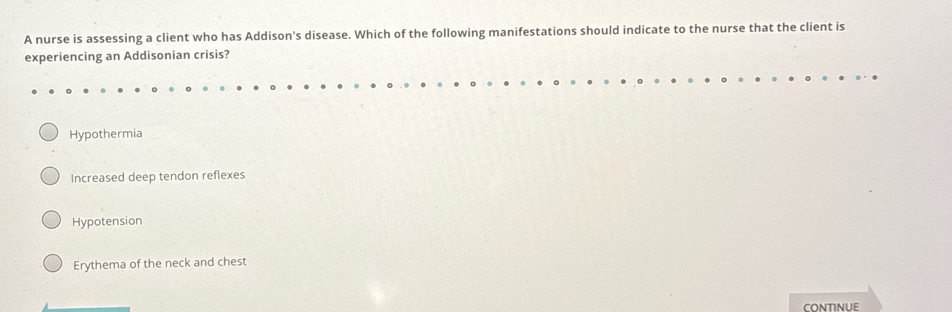 A nurse is assessing a client who has