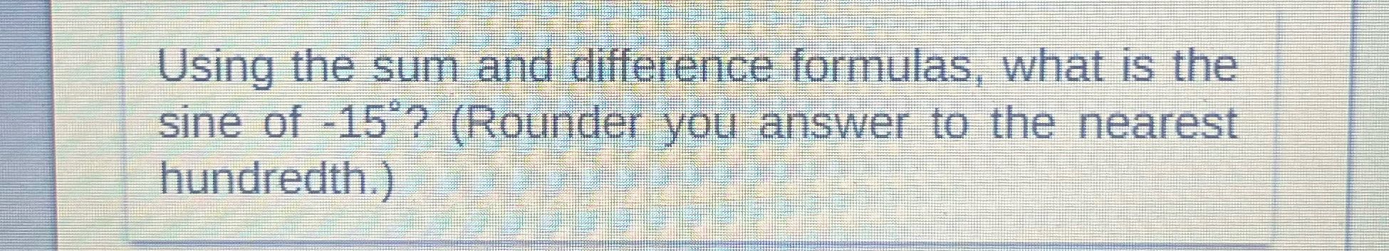 Using the sum and difference formulas, what is