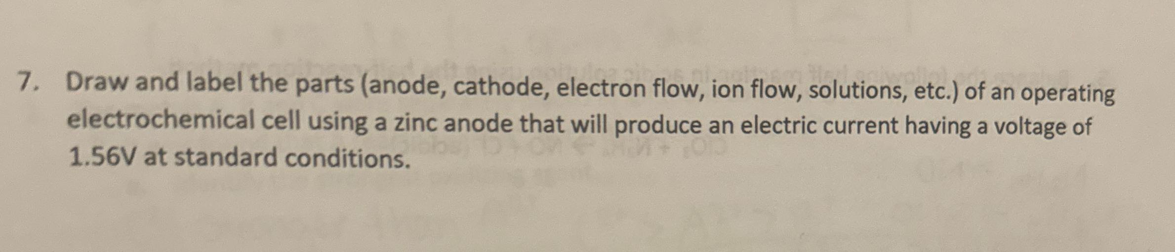 7. Draw and label the parts (anode, cathode,