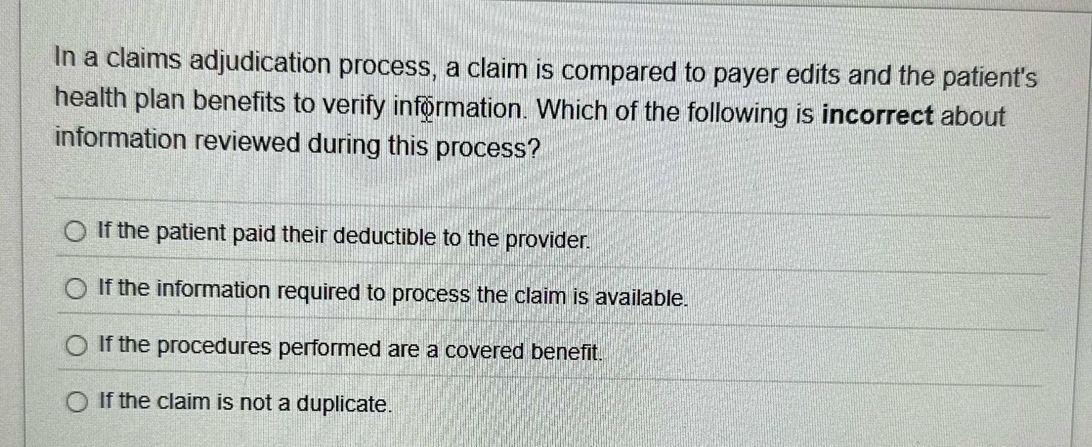 In a claims adjudication process, a claim is