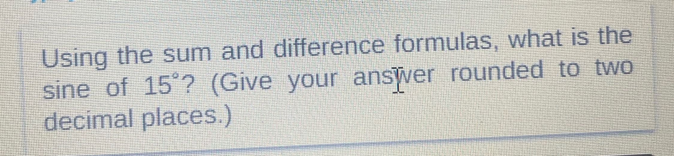 Using the sum and difference formulas. what is