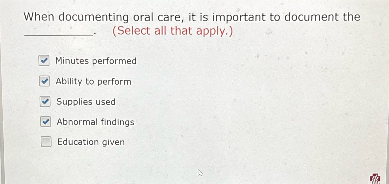 When documenting oral care, it is important to