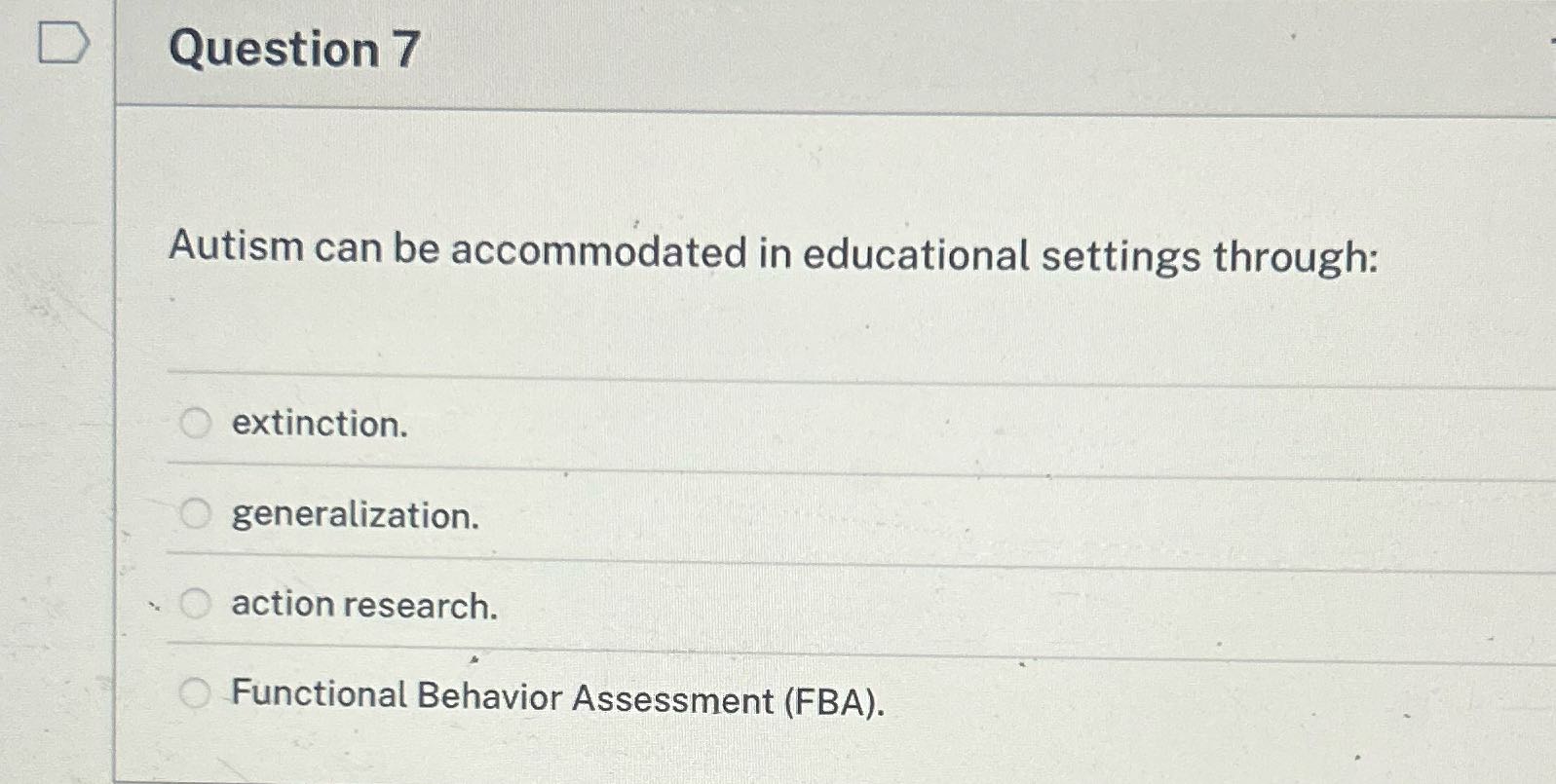 D Question 7 Autism can be accommodated in
