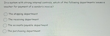 In a system with strong internal controls, which