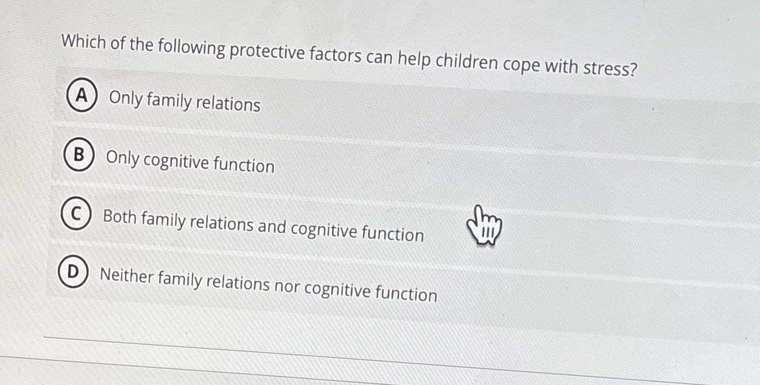 . Which of the following protective factors can