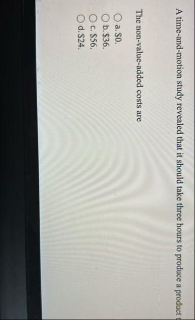 A time - and - motion study revealed that it