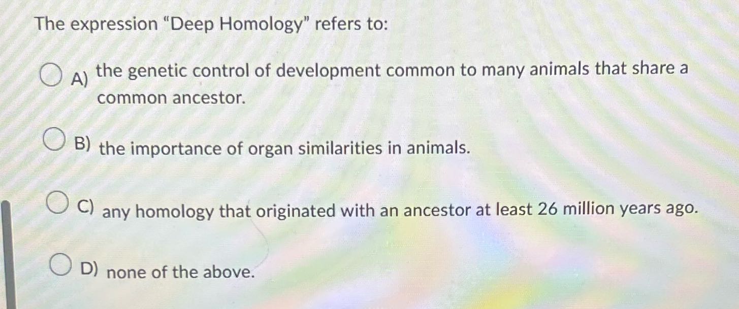 The expression "Deep Homology" refers to: O A)