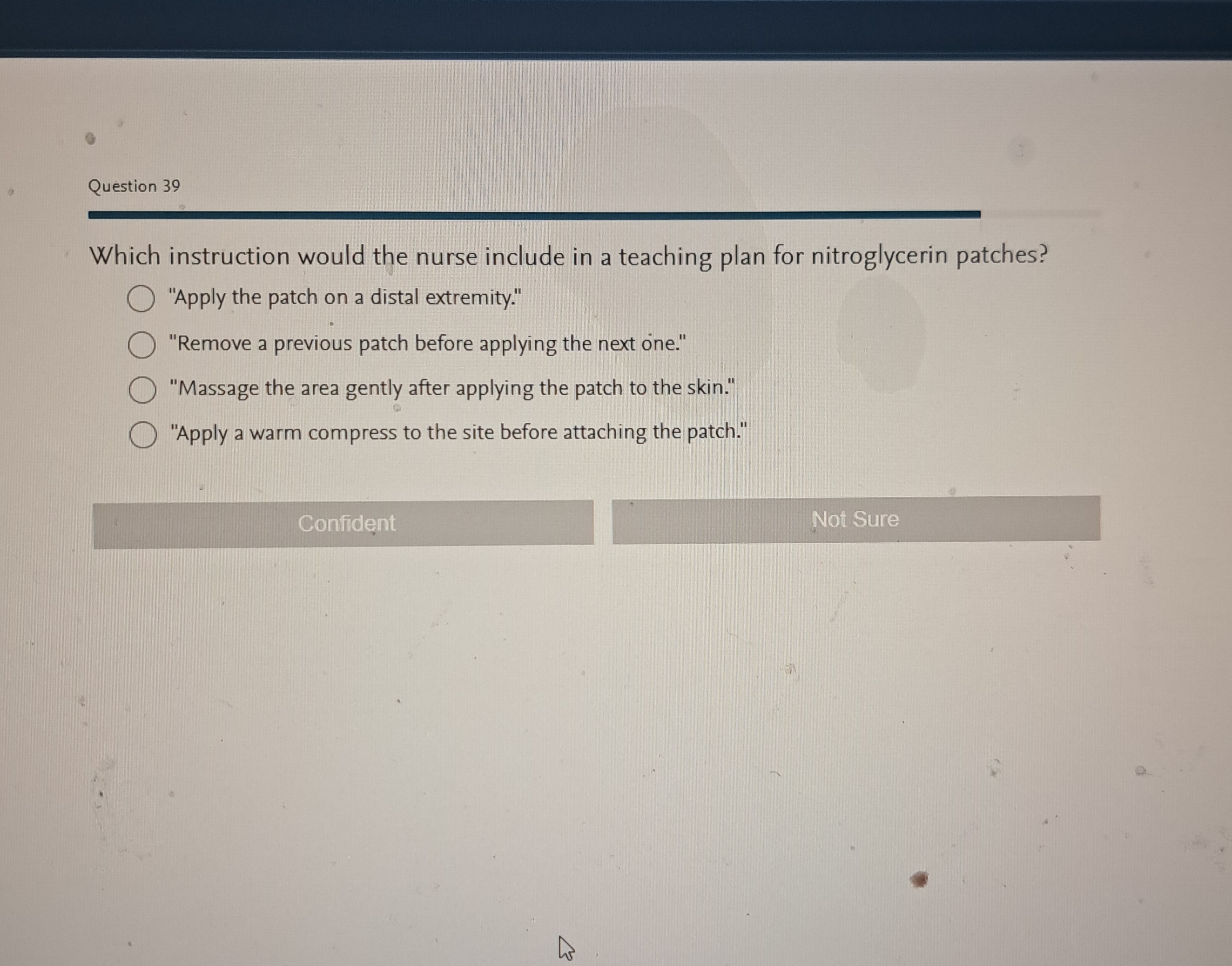 Question 39 Which instruction would the nurse