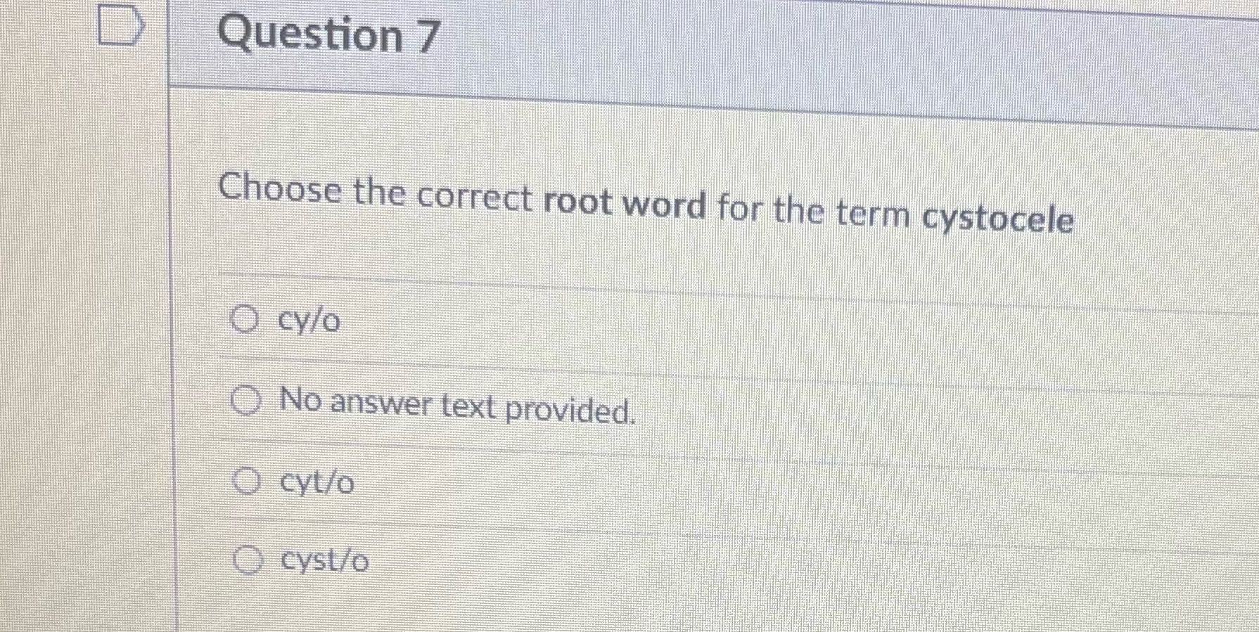 D Question 7 Choose the correct root word for the