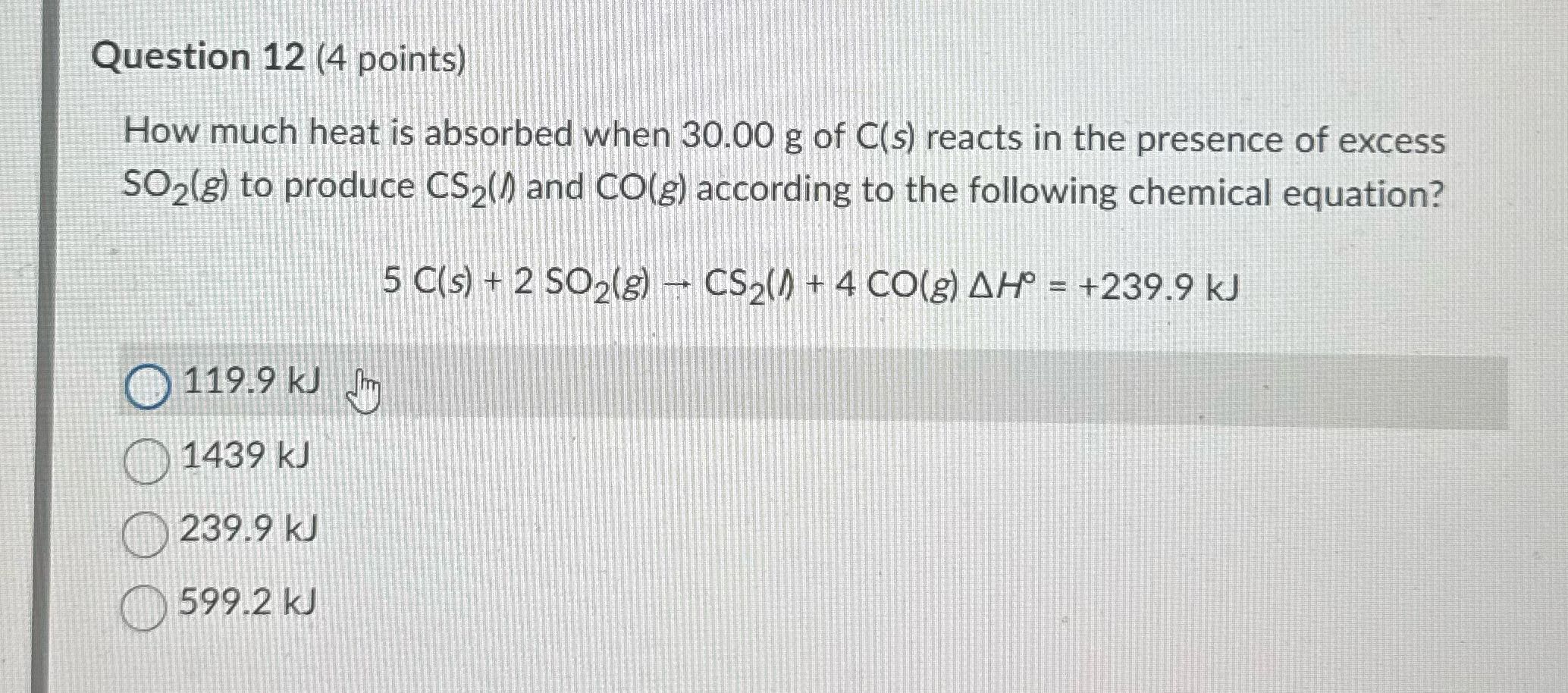 Question 12 (4 points) How much heat is absorbed