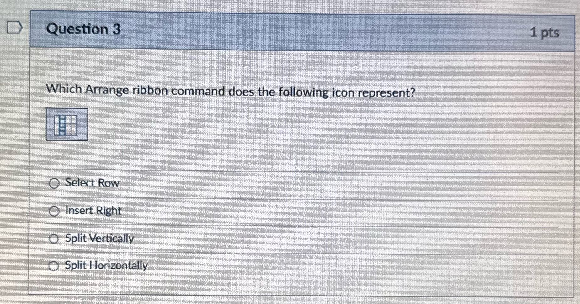 Question 3 1 pts Which Arrange ribbon command