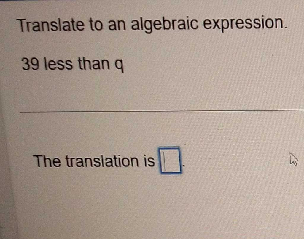 What's the answer Translate to an algebraic