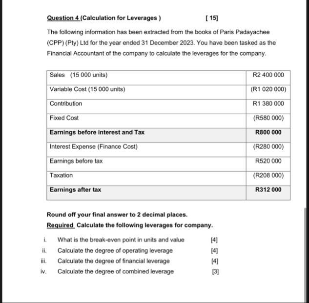 Question 4 ( Calculation for Leverages ) [ 1 5 ]