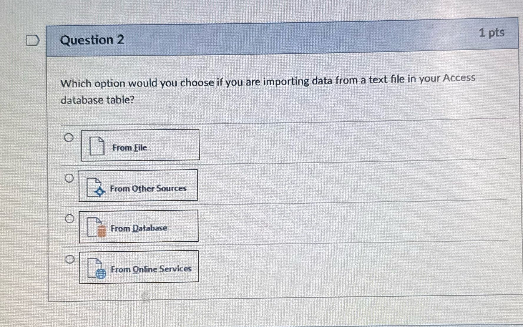 Question 2 1 pts Which option would you choose if