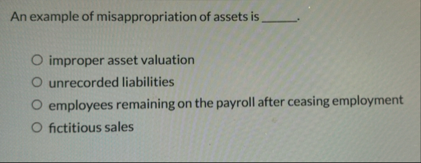 An example of misappropriation of assets is