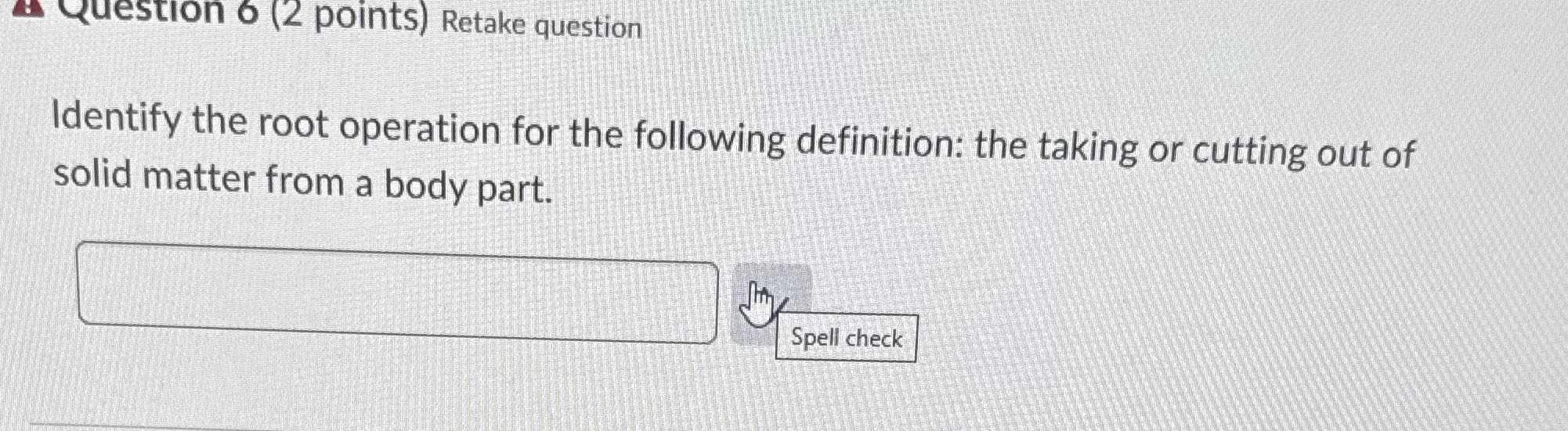 Question 6 (2 points) Retake question Identify