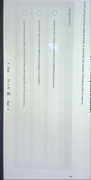 A firm using process costing needs to reconcile