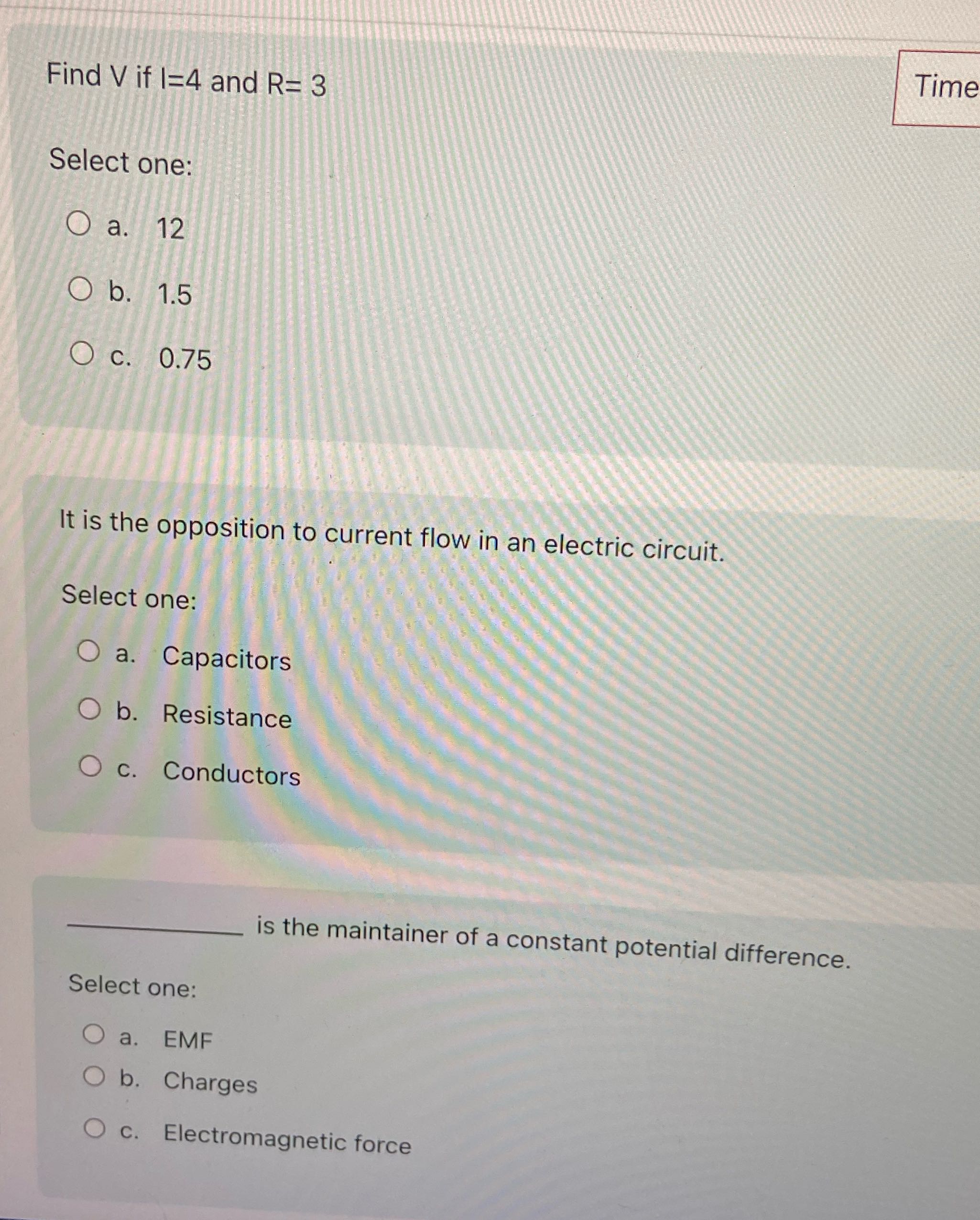 Time Find V if 1=4 and R= 3 Select one: O a. 12 O
