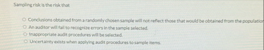 Sampling risk is the risk that Conclusions