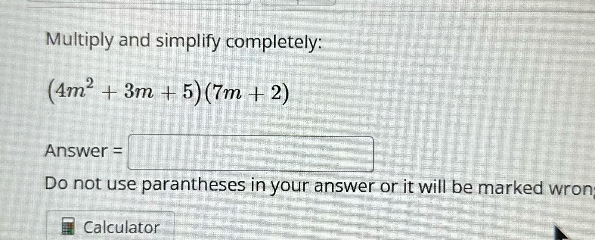 Multiply and simplify completely: (4m' + 3m