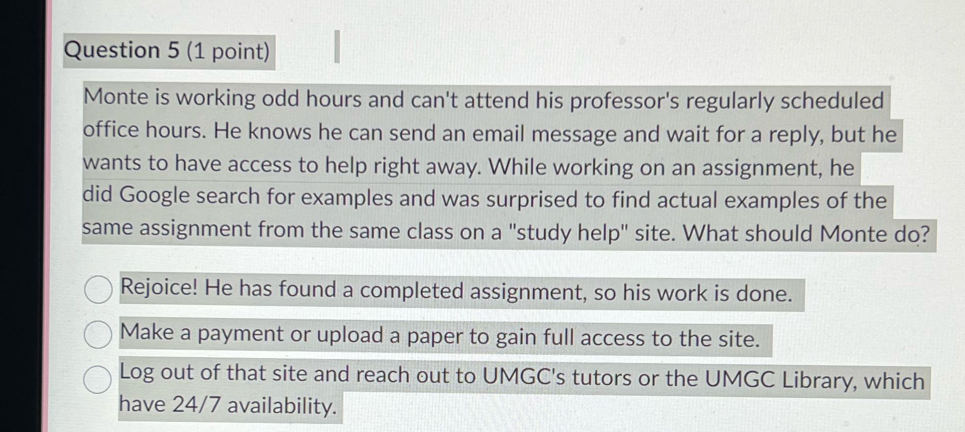 Question 5 (1 point) Monte is working odd hours