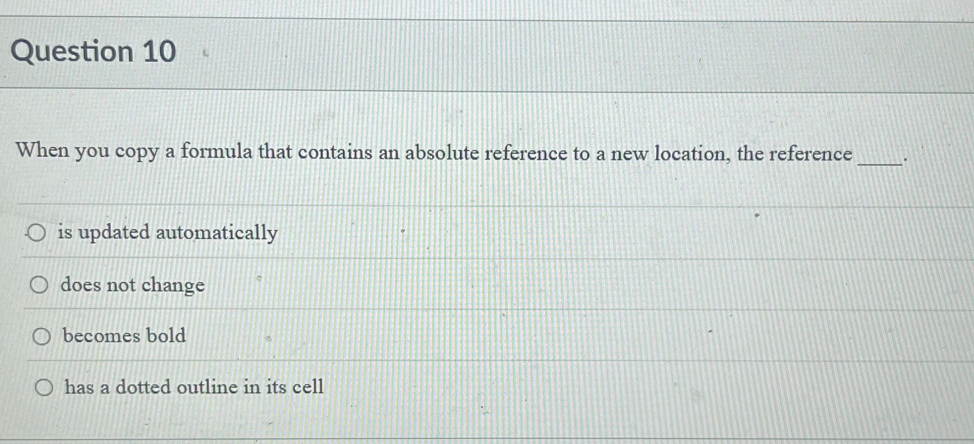 Question 10 When you copy a formula that contains