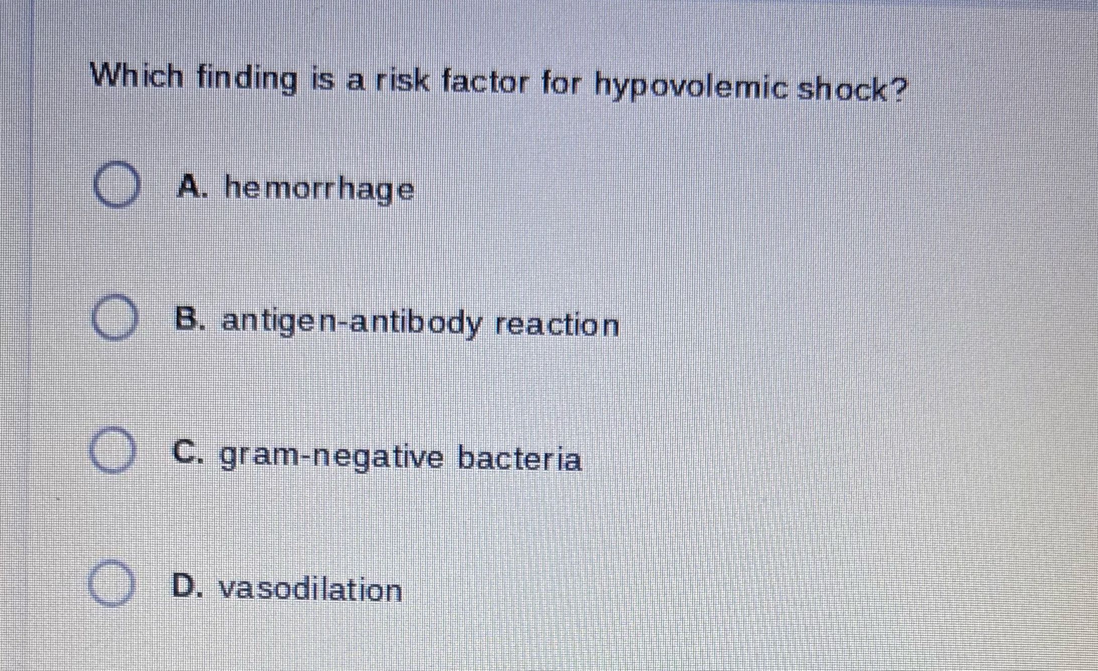Which finding is a risk factor for hypovolemic
