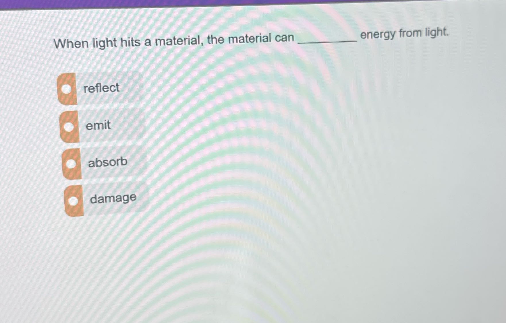 When light hits a material, the material can