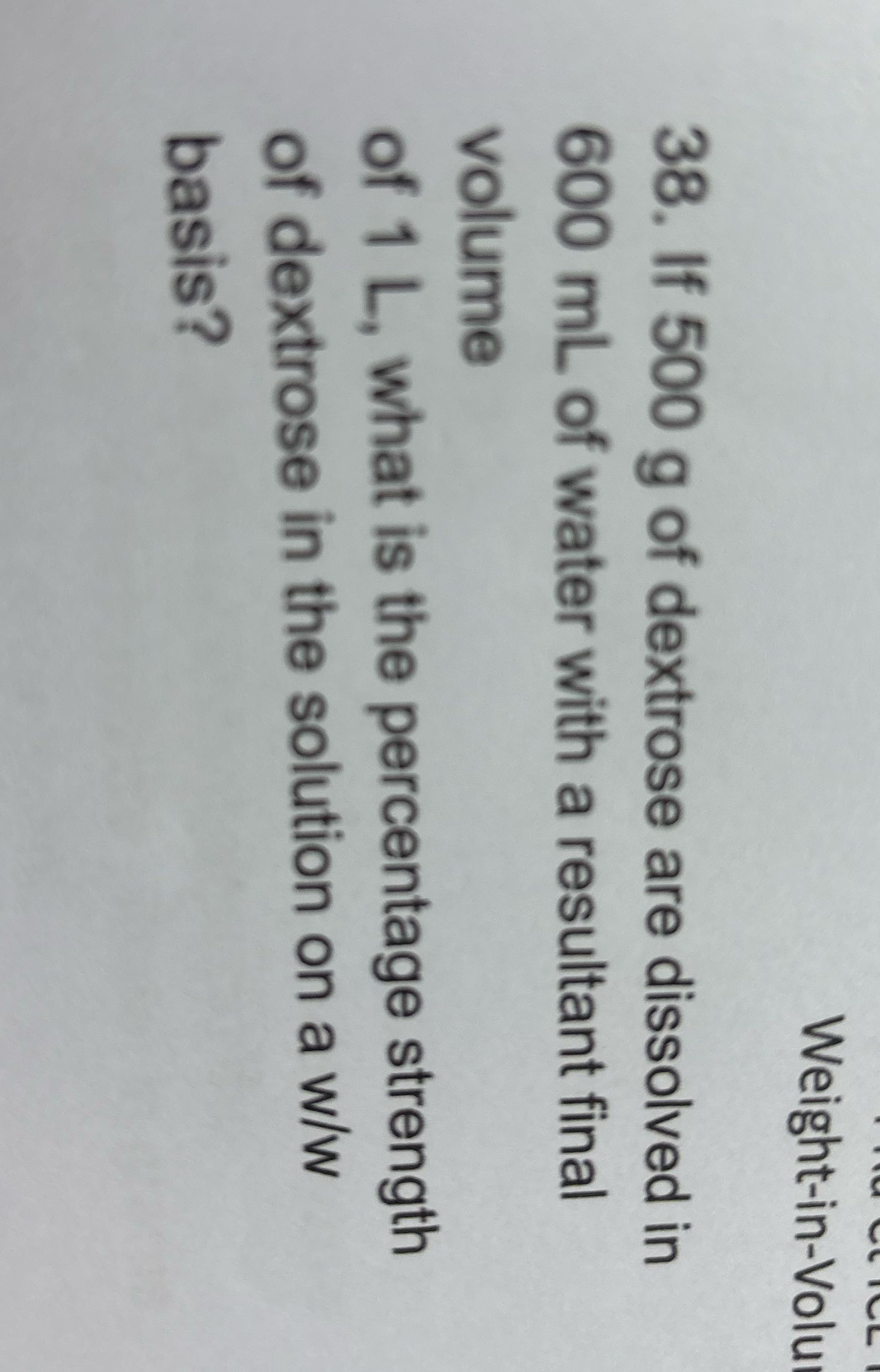 Step by step Weight-in-Volu 38. If 500 g of