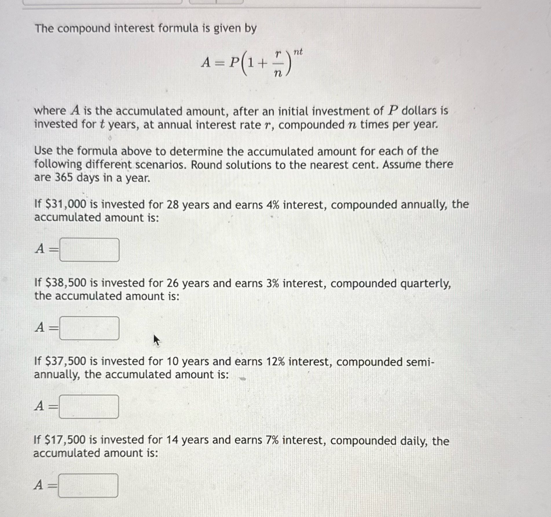 The compound interest formula is given by A= P(1+