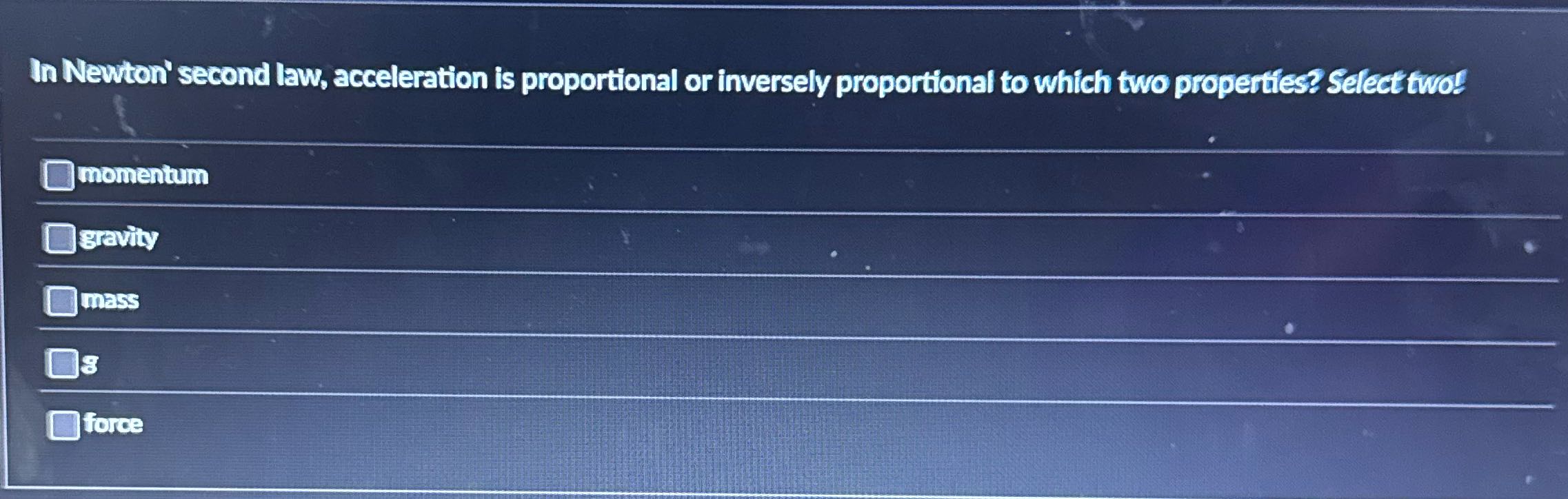 In Newton' second law, acceleration is