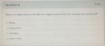 Question 8 1 pts What is it called when an NP