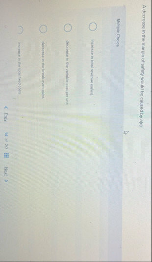 A decrease in the margin of safety would be