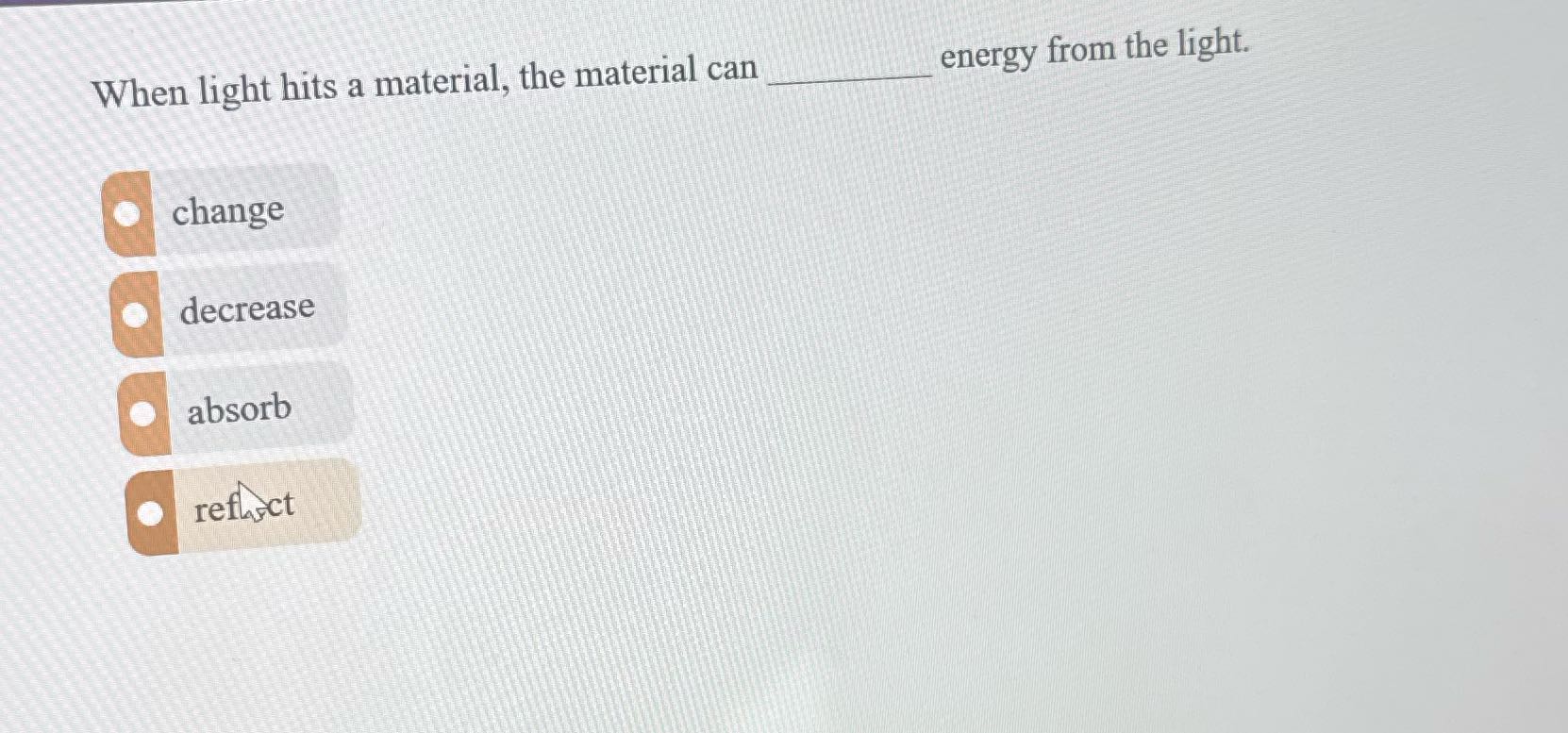 When light hits a material, the material can