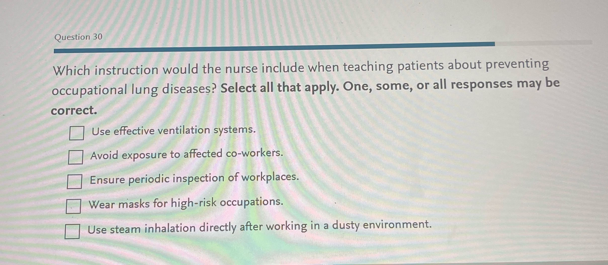 Question 30 Which instruction would the nurse