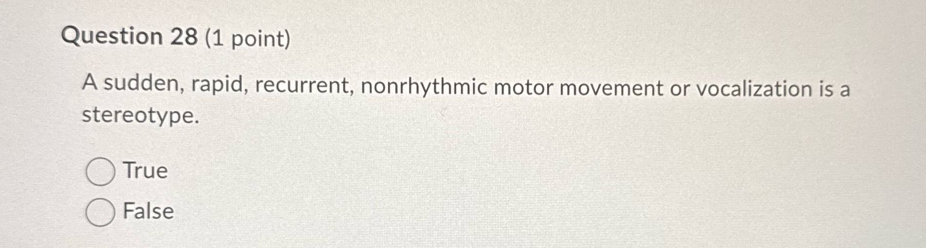 Question 28 (1 point) A sudden, rapid, recurrent,