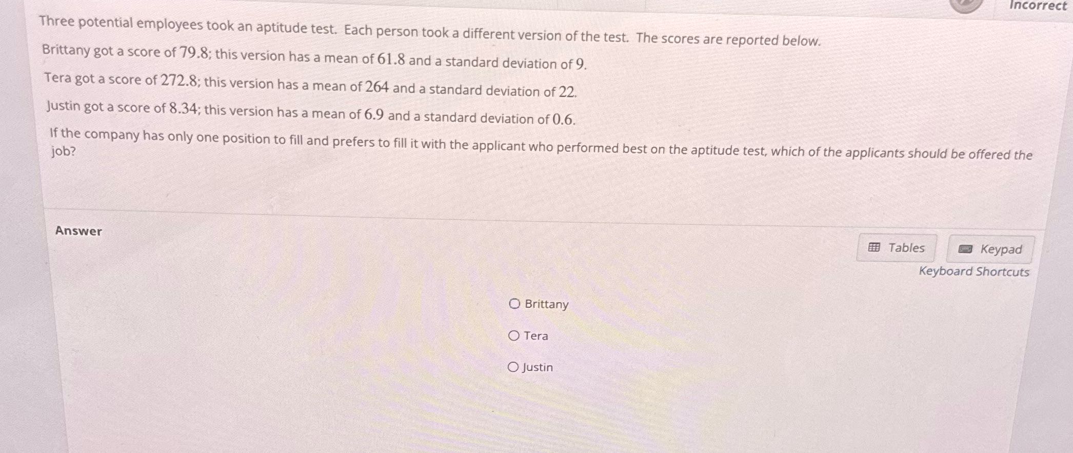 Incorrect Three potential employees took an