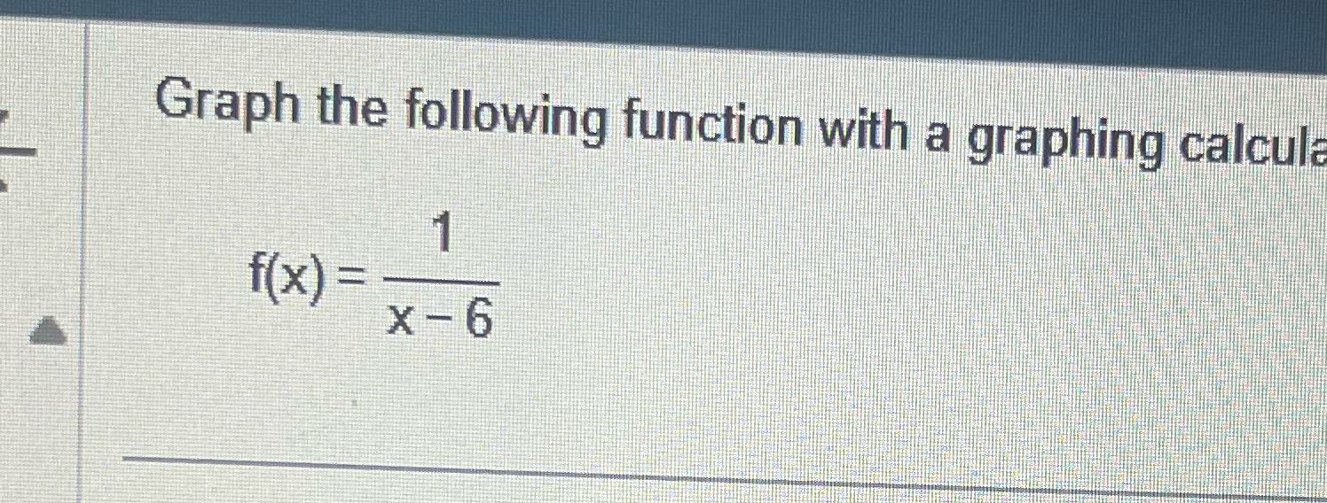Graph the following function with a graphing