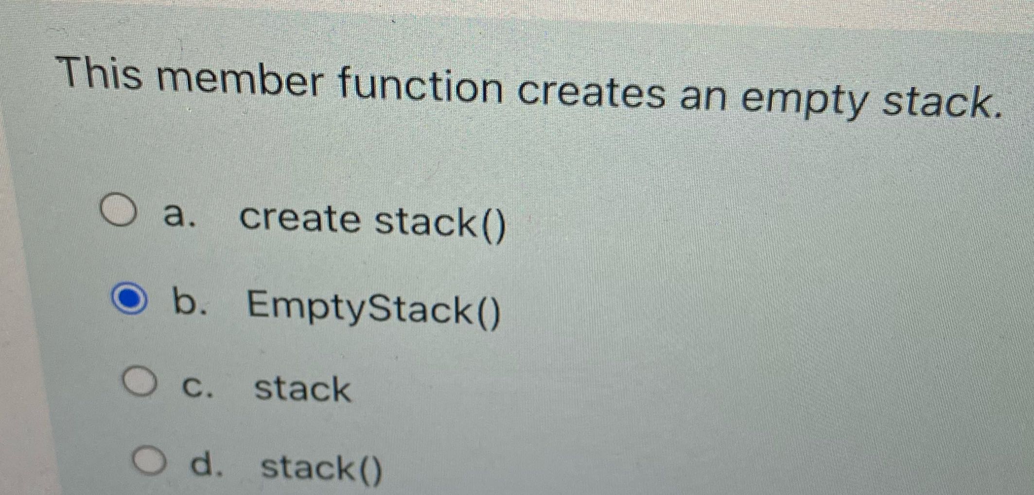 This member function creates an empty stack. O a.